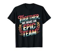 Together We Make an Epic Team Office Teamwork |- T-Shirt