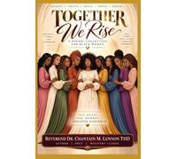 TOGETHER WE RISE A Poetry Collection for Black Women: SISTERHOOD • STRENGTH • HEALING • PURPOSE • FREEDOM: 1 (THE RADIANT WOMAN TRILOGY)