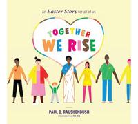 Together We Rise - An Easter Story for all of us