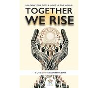 Together We Rise: Unleash Your Gifts and Light Up the World