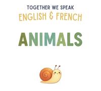 Together We Speak: Animals - Learn, Trace, Draw, Flashcards, & More | English & French Workbook for Kids (Together We Speak English & French)