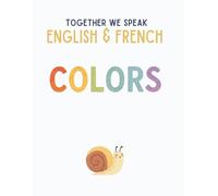 Together We Speak: Colors - Learn, Trace, Color, Flashcards, & More | English & French Workbook for Kids (Together We Speak English & French)