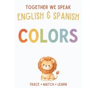 Together We Speak: Colors - Learn, Trace, Color, Flashcards, & More | English & Spanish Workbook for Kids (first words in English & Spanish)