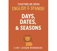 Together We Speak: Days, Dates, & Seasons - Learn, Trace, Color, Flashcards, & More | English & Spanish Workbook for Kids (Together We Speak English & Spanish)