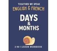 Together We Speak: Days & Months - Learn, Trace, Color, Flashcards, & More | English & French Workbook for Kids (Together We Speak English & French)