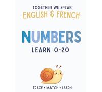 Together We Speak: Numbers - Learn, Trace, Draw, Flashcards, & More | English & French Workbook for Kids (First Words in English & French)