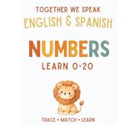Together We Speak: Numbers - Learn, Trace, Draw, Flashcards, & More | English & Spanish Workbook for Kids (first words in English & Spanish)