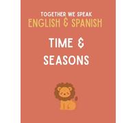 Together We Speak: Time & Seasons - Learn, Trace, Color, Flashcards, & More | English & Spanish Workbook for Kids