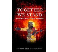 Together We Stand: Building a Bulletproof Marriage