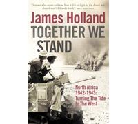 Together We Stand: North Africa 1942-1943: Turning the Tide in the West (Mediterranean War 2) by Holland, James (February 6, 2006) Paperback