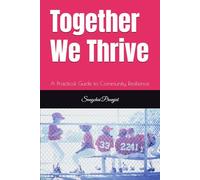 Together We Thrive: A Practical Guide to Community Resilience