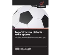 Togo/Mroczna historia króla sportu: Tata Adaglo Avlessi przeciwko mafii pi¿karskiej w Togo