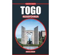 Togo Reiseführer 2025-2026: Kultur, lokale Küche, Sehenswürdigkeiten, die man gesehen haben muss, und Reiserouten für Lomé und die Regionen Westafrikas