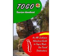 TOGO Tourism Handbook: An All-Inclusive Adventure Guide to Togo’s Must-See Travel Destinations