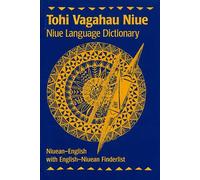 Tohi Vagahau Niue: Niue Language Dictionary: Niuean-English (Pali Language Texts. Polynesia)