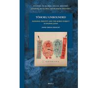 Tōhoku Unbounded: Regional Identity and the Mobile Subject in Prewar Japan: 48/15 (Studies in Global Migration History, 48/15)