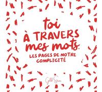 Toi à travers mes mots : les pages de notre complicité | Un cadeau vibrant et coloré pour exprimer votre amour et affection de façon unique et ... un proche, un.e ami.e, ou un collègue adoré