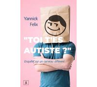 « Toi, t'es autiste ? »: Enquête sur un cerveau différent