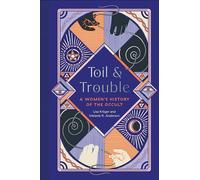 Toil and Trouble: A Women's History of the Occult – Andrews McMeel Publishing