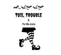 Toil, Trouble & To-Do Lists