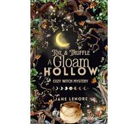Toil & Truffle: A Gloam Hollow Cozy Witch Mystery: 1