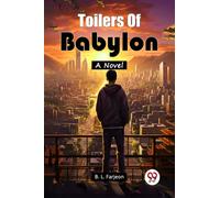 Toilers Of Babylon A Novel