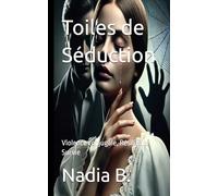Toiles de Séduction: Violence conjugale, Résilience, Survie