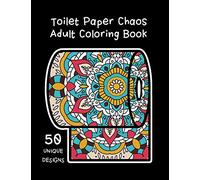 Toilet Paper Chaos Adult Coloring Book: Stress relieving coloring pages - Color your way through the craziness of this world