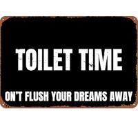 Toilet Time: Don't Flush Your Dreams Away Art Plaque Wall Decor Look Funny Gifts for Cafe Home Kitchen Bathroom Farm Garden Bar Posters Tin Sign 8x12 Inch