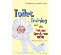 Toilet Training and the Autism Spectrum (ASD)