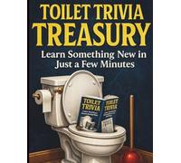 Toilet Trivia Treasury: Learn Something New in Just a Few Minutes