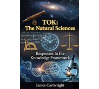 TOK: The Natural Sciences: Responses to the Knowledge Framework (Mastering IB Theory of Knowledge)