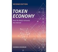 Token Economy: How the Web3 reinvents the Internet: How the Web3 reinvents the Internet