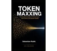 Token Maxxing: The Executive's Guide to AI Governance, Cost Control, and Decision Quality