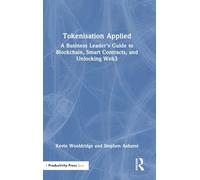 Tokenisation Applied: A Business Leader's Guide to Blockchain, Smart Contracts, and Unlocking Web3