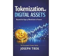 Tokenization and Digital Assets: Beyond the Hype of Blockchain in Finance (The Everyman's Finance Series)