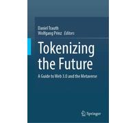 Tokenizing the Future : A Guide to Web3 and the Metaverse