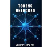 TOKENS UNLOCKED: A Practical Guide to the Tokenized Economy, Digital Ownership, and Building Power in Web3