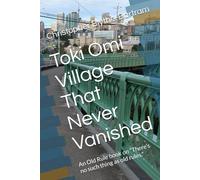 Toki Omi Village That Never Vanished: An Old Rule book on “There’s no such thing as old rules.” (Life Is Just Fucking Strange: True Colors Though!)
