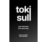 toki suli: Learn toki pona, one word at a time: A 137-day journey into the world's simplest language