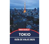 TOKIO Guía de viaje 2025: Un manual esencial para navegar por la ciudad y experimentar la ciudad