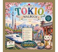 Tokio Malbuch - Entdecke die Magie der japanischen Hauptstadt: Wunderschöne Ausmalbilder mit berühmten Sehenswürdigkeiten, Tempeln, Essen, Natur, ... für Kinder, Jugendliche und Erwachsene