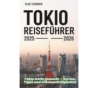 TOKIO REISEFÜHRER 2025-2026: Tokio leicht gemacht - Karten, Tipps und Sehenswürdigkeiten