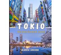 TOKIO REISEFÜHRER 2025: Entdecken Sie Tokio wie ein Einheimischer: Viertel, Küche, Kultur und versteckte Schätze