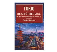 TOKIO REISEFÜHRER 2026: Die Stadt, die niemals schläft, wo Tradition auf Neon trifft