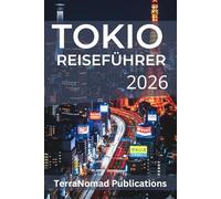 TOKIO-REISEFÜHRER 2026: Ein Leitfaden für Reisende zu einem reibungslosen Tokio-Erlebnis