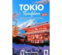 Tokio Reiseführer 2026: Entdecken Sie lebendige Viertel, die lokale Kultur, berühmte Sehenswürdigkeiten, Karten und Insidertipps für ein unvergessliches Abenteuer