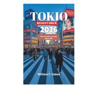 TOKIO REISEFÜHRER 2026: Wo Innovation auf alte Seele trifft