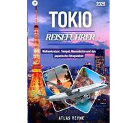 TOKIO REISEFÜHRER 2026: Wolkenkratzer, Tempel, Neonnächte und das japanische Alltagsleben