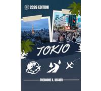 TOKIO REISEFÜHRER: Entdecken Sie Top-Attraktionen, Outdoor Aktivitäten, versteckte Juwelen und Tagesausflüge für abenteuerlustige Reisende